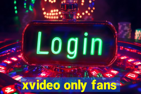 xvideo only fans